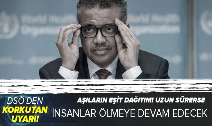 DSÖ'den korkutan uyarı: Aşıların eşit dağıtımı uzun vakit alırsa insanlar ölmeye devam edecek