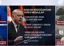 Başkan Erdoğandan tarihi mesajlar