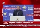 Başkan Erdoğan’dan Karaman’da Kemal Kılıçdaroğlu’na sert yanıt