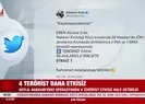 4 terörist etkisiz hale getirildi