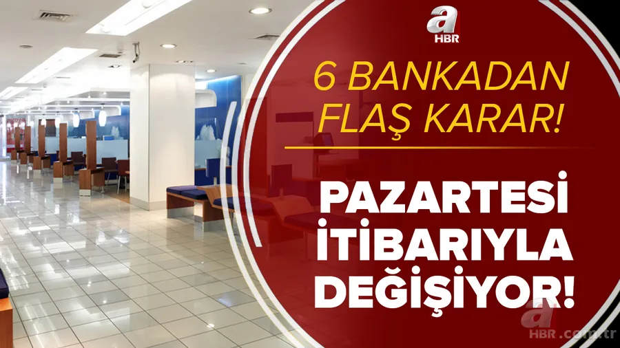 6 bankadan flaş karar! 12 Nisan Pazartesi itibarıyla değişiyor! Akbank, İş Bankası, Yapı Kredi, Garanti BBVA... 1