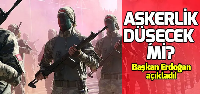 Askerlik düşecek mi? Askerlik süresi kısalıyor mu? Tek tip askerlik kaç ay olacak?