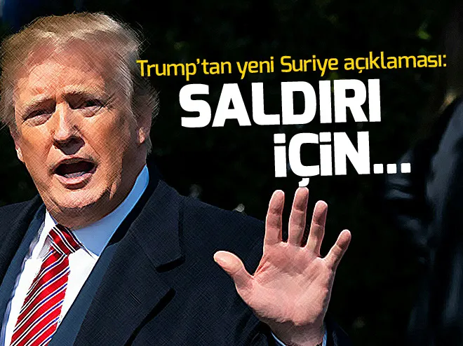 Trump’tan yeni Suriye açıklaması: Saldırı için...