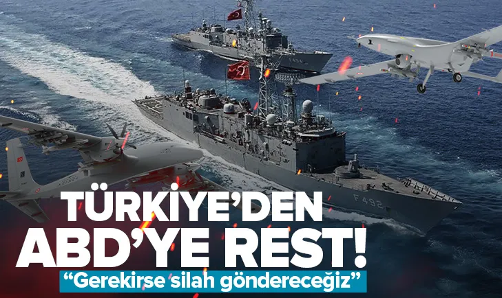 Türkiye’den ABD’ye rest: Silah göndereceğiz!