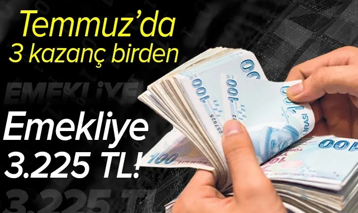 Emekliye 3'lü kazanç: Temmuz'da en az 3.225 TL alacaklar