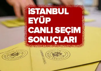 23 Haziran Eyüp seçim sonuçları! 2019 İstanbul seçim sonuçları Eyüp oy oranları!