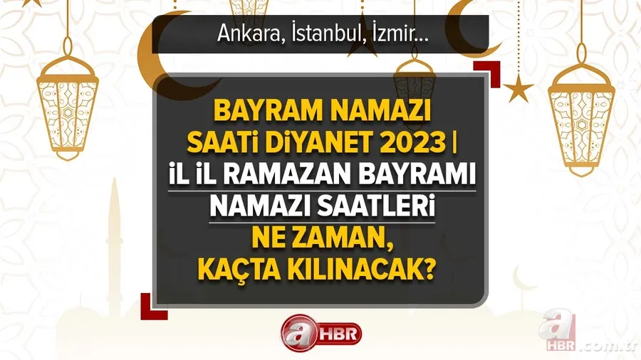 İl il Ramazan bayramı namazı saati ne zaman, kaçta kılınacak? BAYRAM NAMAZI SAATİ Diyanet 2023 | Ankara, İstanbul, İzmir... 1