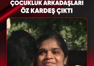ÇOCUKLUK ARKADAŞLARI ÖZ KARDEŞ ÇIKTI