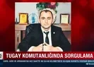 Tugay Komutanlığı’nda fişleme gibi sorgulama