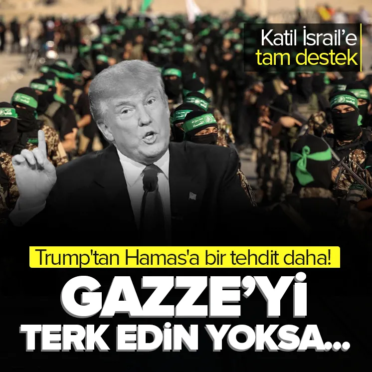 Trump’tan Hamas’a bir tehdit daha!