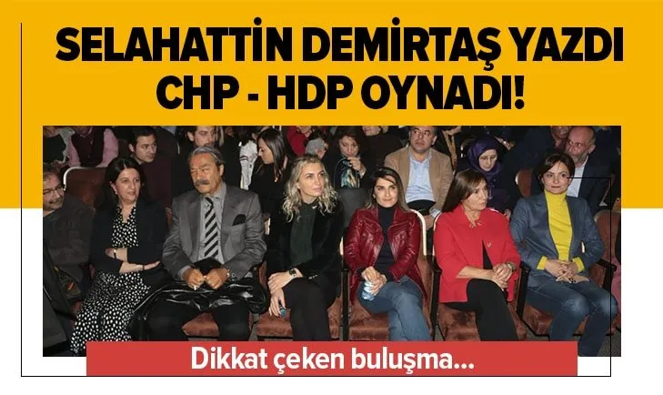 Demirtaş yazdı Kaftancıoğlu sahneledi! CHP-HDP ittifakı tiyatroda buluştu