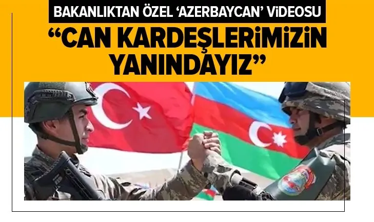 Milli Savunma Bakanlığından ’Azerbaycan’ videosu: Can kardeşlerimizin yanındayız