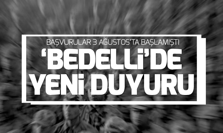 Bedelli askerlik başvurularıyla ilgili yeni duyuru