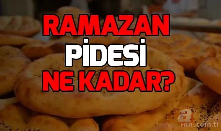 Ramazan pidesi fiyatı ne kadar? 2019 Ramazan pidesi gramajı ne kadar? Ankara, İstanbul Ramazan pidesi fiyatları!