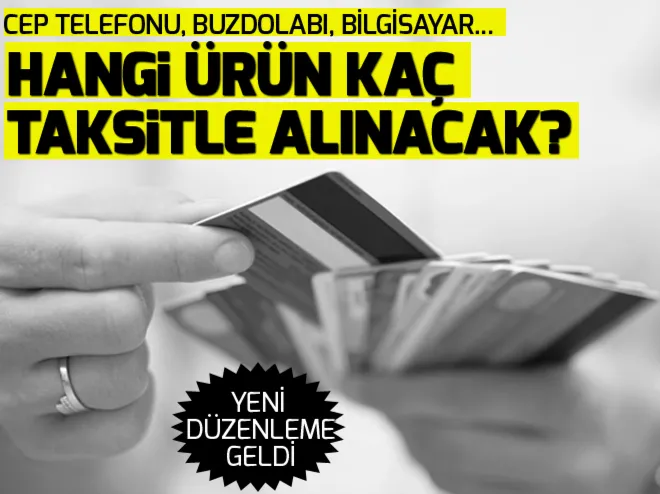 Kredi kartında yeni dönem! Hangi ürün kaç taksitle alınabilecek?