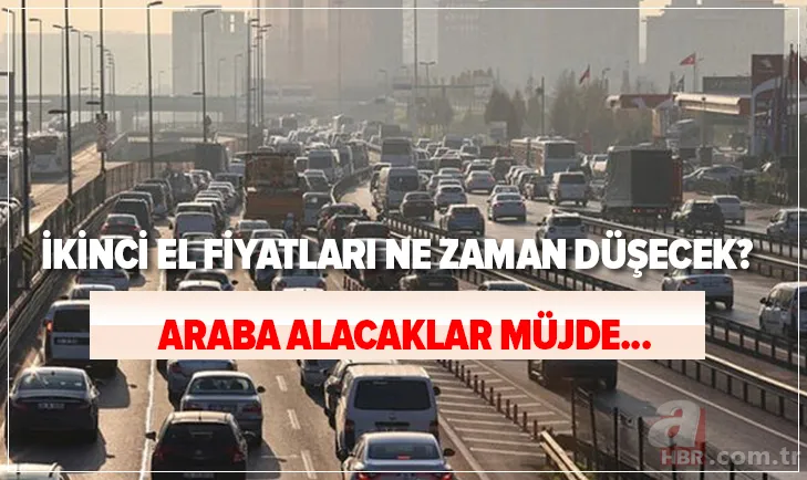 Araba alacaklar dikkat! Uzman isim yorumladı! İkinci el araba fiyatları ne zaman düşecek? 1