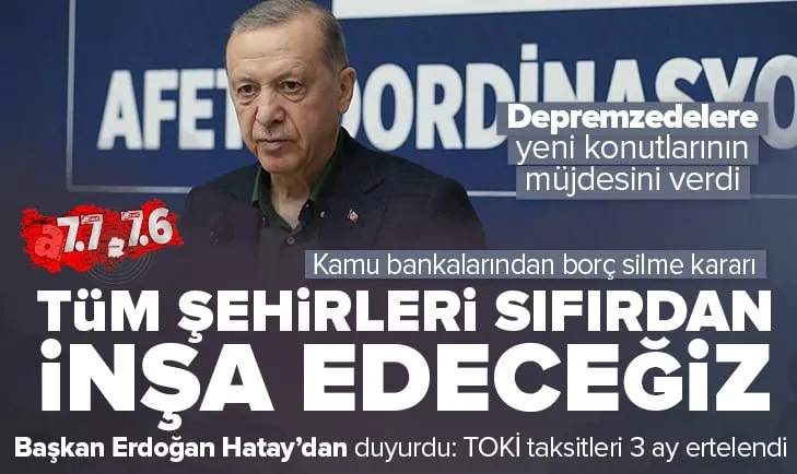 Başkan Recep Tayyip Erdoğan ile MHP Lideri Devlet Bahçeli deprem bölgesinde!