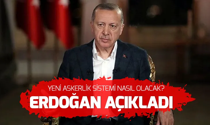 Yeni askerlik sistemi nasıl olacak? Erdoğan açıkladı