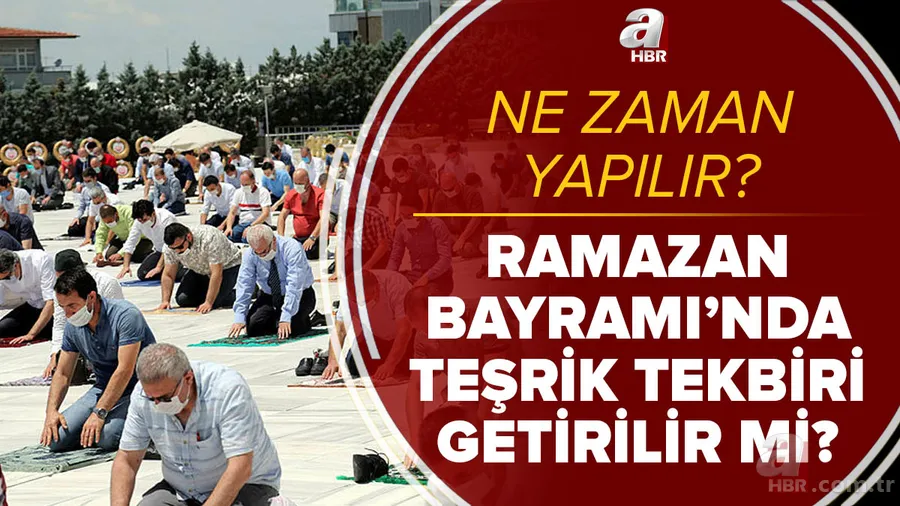 Ramazan Bayramı'nda teşrik tekbiri getirilir mi? Teşrik tekbirleri ne zaman başlar, nasıl yapılır? Kaç defa getirilir? 1