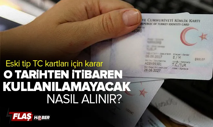 Eski tip TC kimlik kartları o tarihten itibaren...