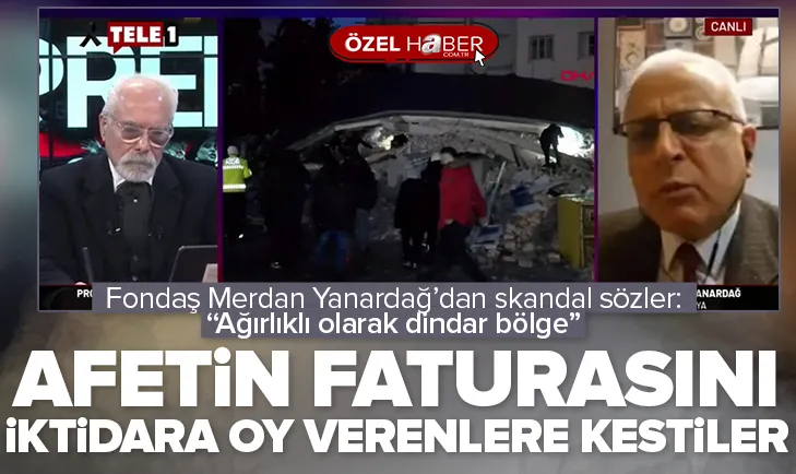 Yanardağ afetin faturasını iktidara oy verenlere kesti