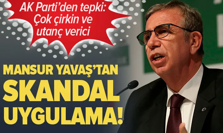 Mansur Yavaştan skandal uygulama! Tepki yağıyor