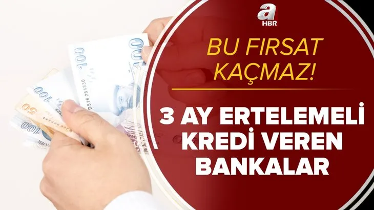 Bu fırsat kaçmaz! Bankaların 3 ay ertelemeli kredi kampanyası sona eriyor! 6 Nisan ihtiyaç kredisi faiz oranları...