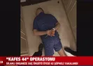 9 ilde Kafes-44 operasyonu! Türk Escobar lakaplı...