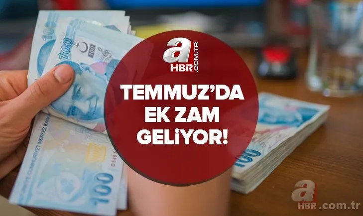 Temmuz’da ek zam geliyor! İşçiye, emekli ve memurlara müjdeli haber geldi! 2022 Temmuz zammı son gelişmeler