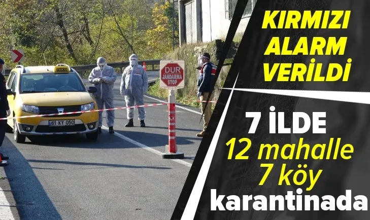 7 ilde 12 mahalle ve 7 köy karantinaya alındı! Karadeniz alarm veriyor