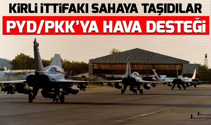 Fransadan terör örgütü PYD/PKKya hava desteği!