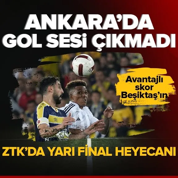 Ziraat Türkiye Kupası yarı final maçı | Ankaragücü-Beşiktaş karşılaşması: 0-0