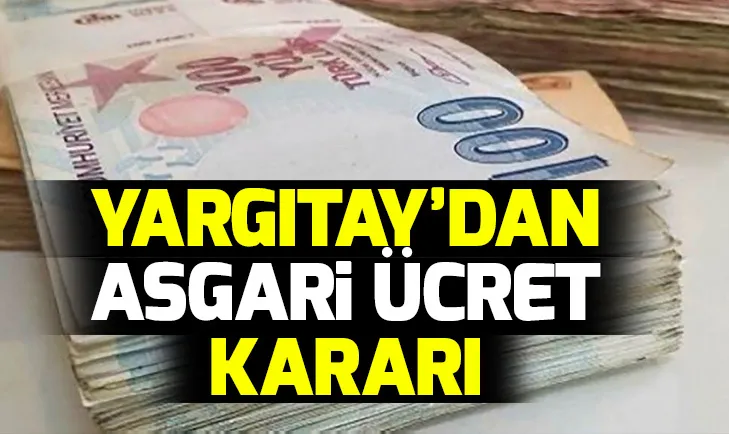 Yargıtaydan dikkat çeken asgari ücret kararı