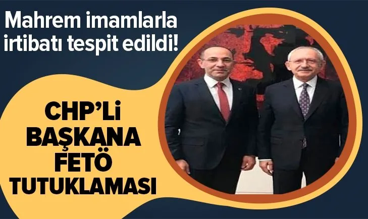 CHP'li başkana FETÖ tutuklaması