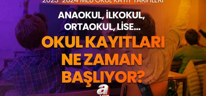 Okul kayıtları ne zaman başlıyor? İlkokul, anaokul, ortaokul, lise kayıtları ne zaman yapılacak? MEB 2023 - 2024 kayıt dönemi...