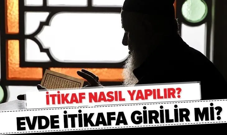 itikaf nasil yapilir evde itikaf olur mu ramazan ayinin son 10 gunu yapilan itikaf ne demek