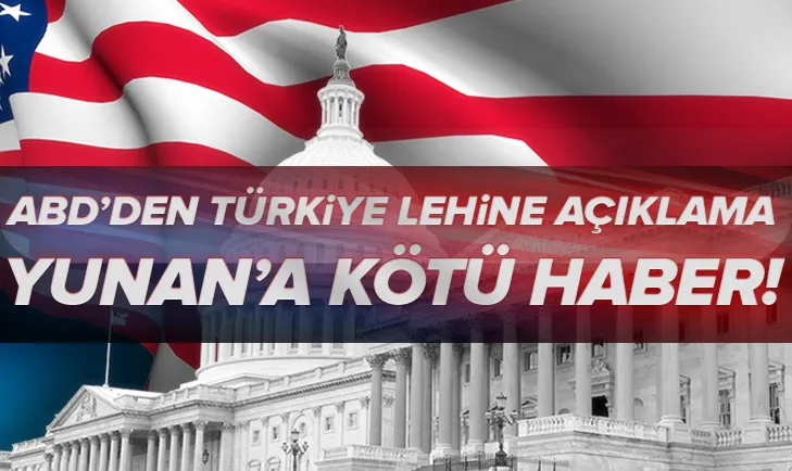 ABDden Yunana kötü haber: Türkiye lehine açıklama geldi