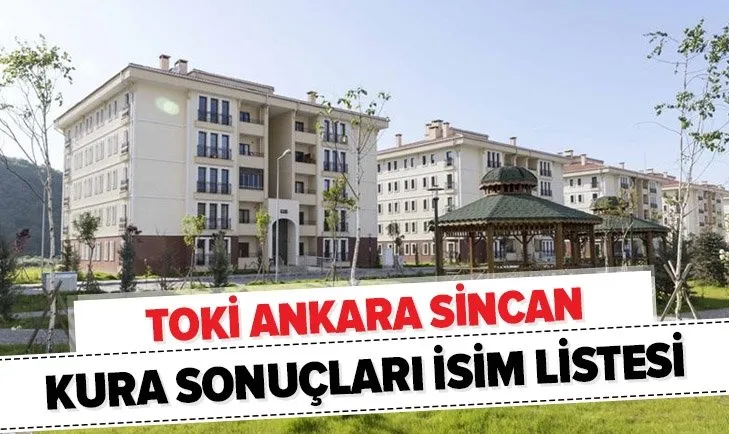 TOKİ Ankara Sincan kura sonuçları isim listesi sorgulama sayfası! 2020 TOKİ Ankara Sincan 2+1 ve 3+1 kurası