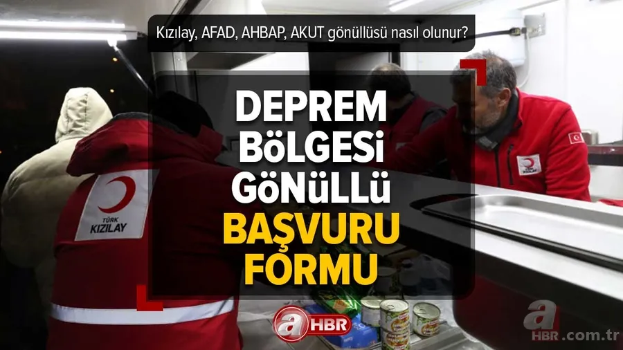 Kızılay, AFAD, AKUT gönüllüsü nasıl olunur? 2023 başvuru şartları neler? Deprem Bölgesi GÖNÜLLÜ OLMA FORMU 1