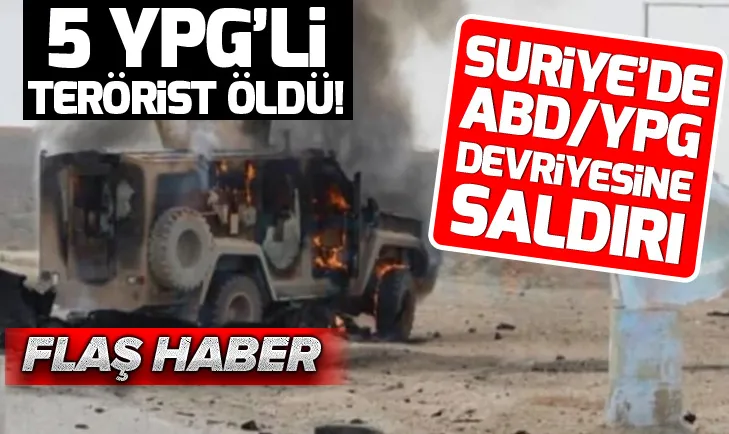 Suriye’de ABD/YPG devriyesine saldırı: 5 YPGli öldü