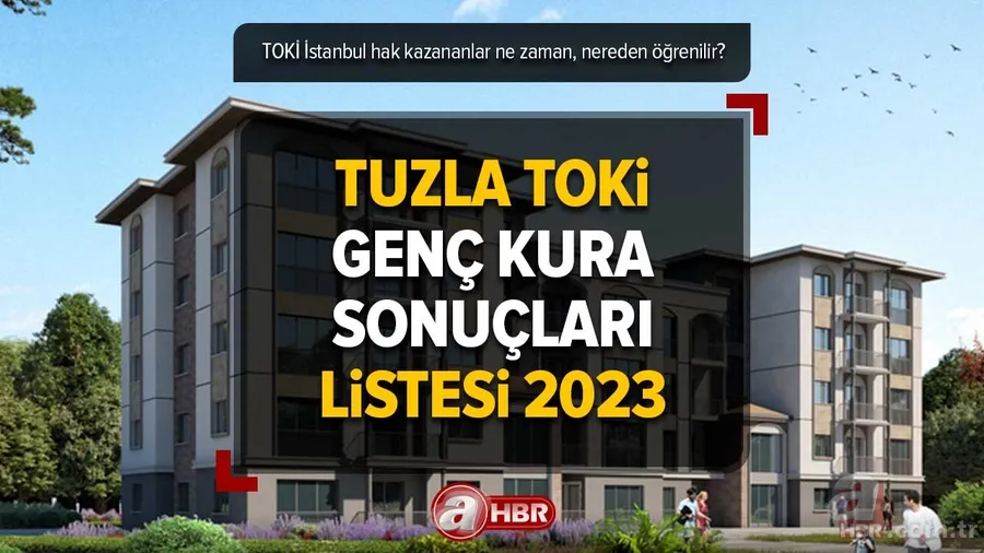 Tuzla TOKİ genç kura sonuçları listesi 2023 | TOKİ İstanbul hak kazananlar ne zaman, nereden öğrenilir? Tuzla engelli, emekli, şehit yakınları ve gazi... 1