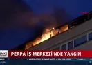 Perpa İş Merkezi’nde yangın!