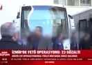 Son dakika: İzmirde FETÖ operasyonu: 23 gözaltı