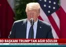 ABD Başkanı Donald Trumptan ağır sözler