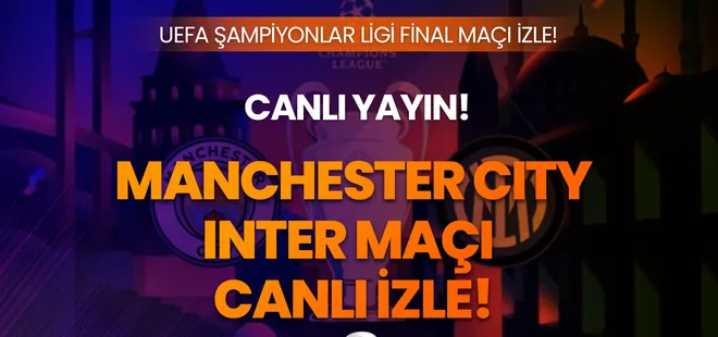 Manchester City-İnter Şampiyonlar Ligi maçı saat kaçta ve hangi kanalda? Manchester City-İnter maçı şifresiz canlı izle!
