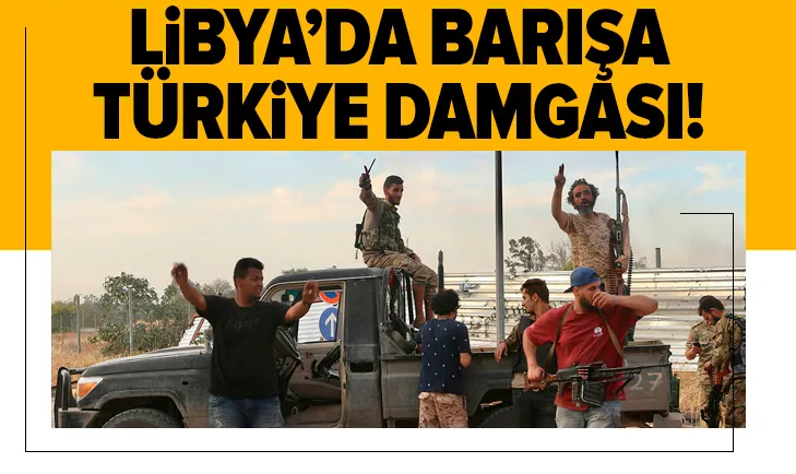 Libya’da barışa Türkiye damgası