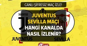 JUVENTUS-SEVİLLA MAÇI CANLI İZLE!
