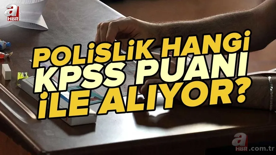 Polislik KPSS puanı nedir? Polislik hangi kpss puanı ile alıyor? Polis olabilmek için KPSS'den kaç puan almak gerekiyor? 1