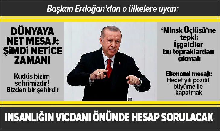 Başkan Erdoğan'dan dünyaya net mesaj: Şimdi netice zamanı