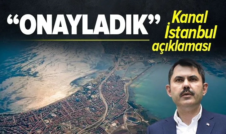 Son dakika: Çevre ve Şehircilik Bakanı Murat Kurum açıkladı: Kanal İstanbul projesinin imar planlarını onayladık